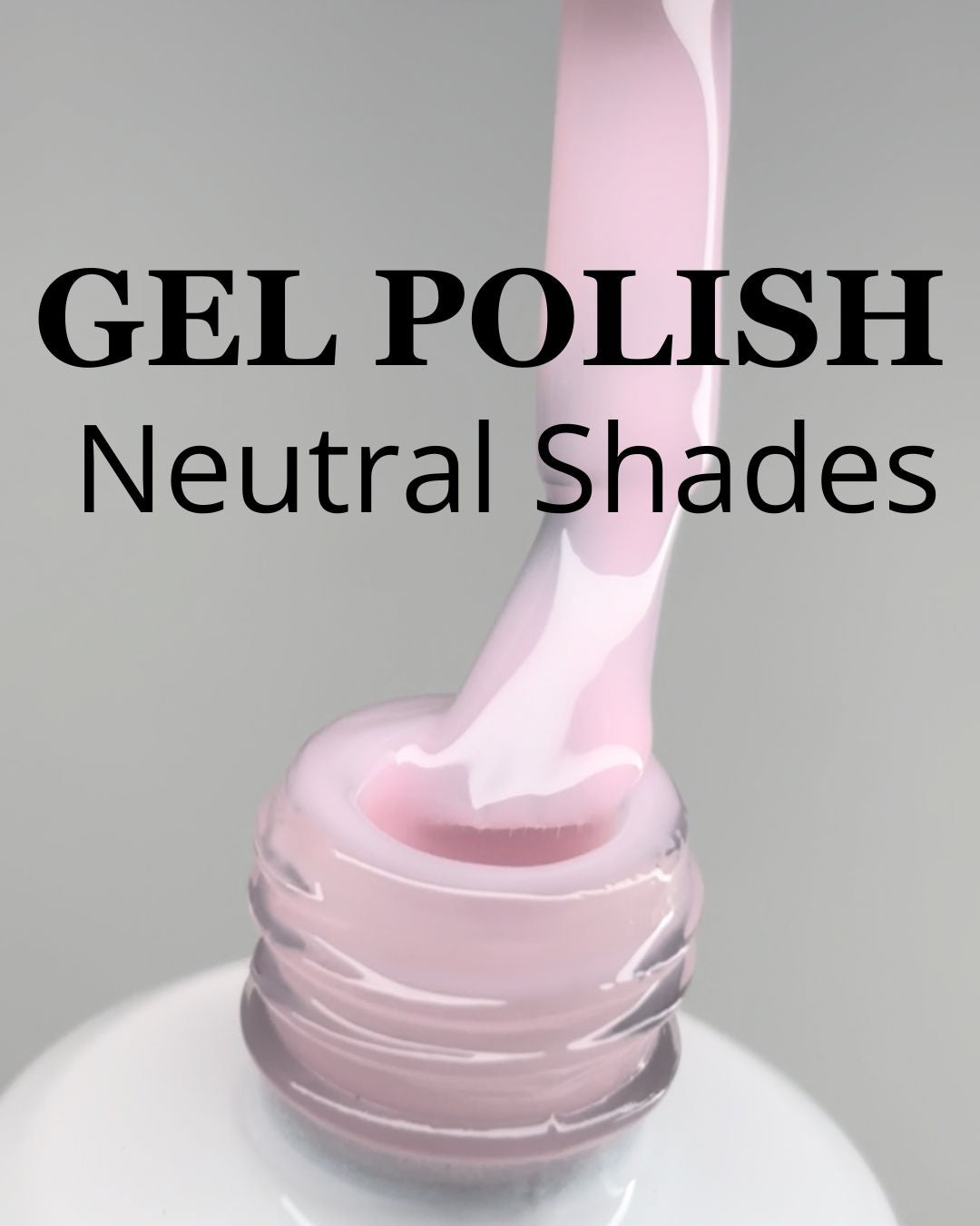 Gel Polish - Neutrals